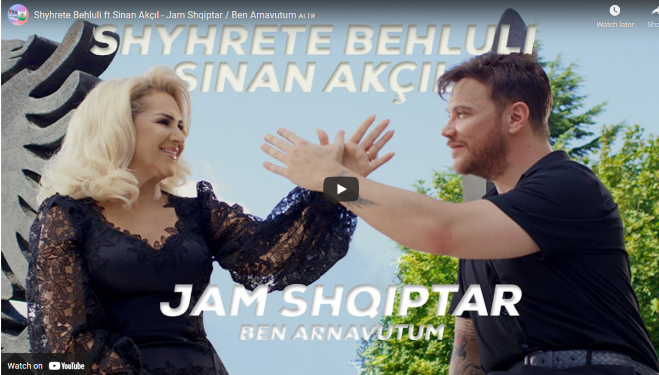 Shyhrete Behluli ft Sinan Akçıl – Jam Shqiptar / Ben Arnavutum