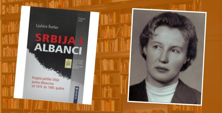 Ljubica Štefan: Srbija i Albanci, Pogled politike Srbije prema Albancima od 1878, do 1989 godine, druga knjiga