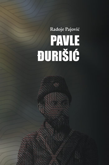 Knjiga „Pavle Đurišić – kontroverzni četnički vojvoda“ Radoja Pajovića novo  izdanje Matice crnogorske